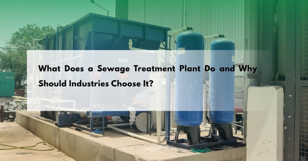 What Does a Sewage Treatment Plant Do and Why Should Industries Choose It?