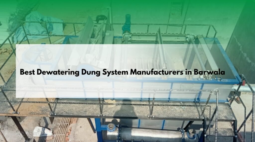 Best Dewatering Dung System Manufacturers In Barwala
